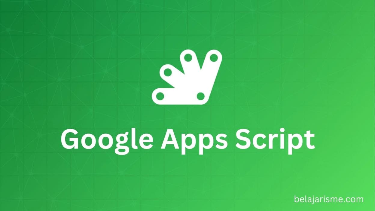 Belajar Google Apps Script untuk Pemula sampai Ahli