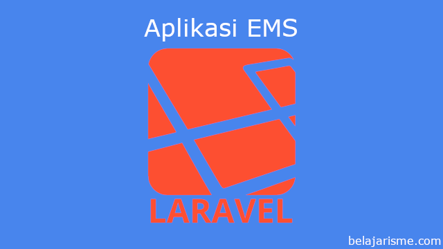 Membuat Aplikasi EMS dengan Laravel